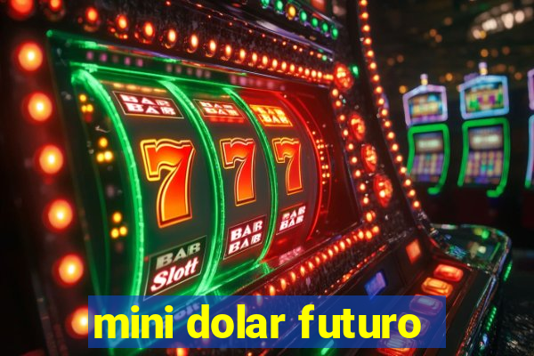 mini dolar futuro